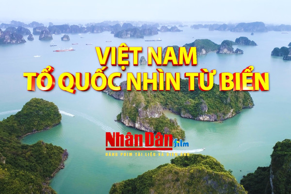 Phát sóng rộng rãi phim tài liệu “Việt Nam – Tổ Quốc nhìn từ biển”