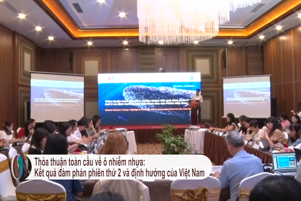 Thỏa thuận toàn cầu về ô nhiễm nhựa: Kết quả đàm phán phiên thứ 2 và định hướng của Việt Nam