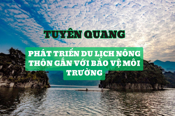 Tuyên Quang: Phát triển du lịch nông thôn gắn với bảo vệ môi trường