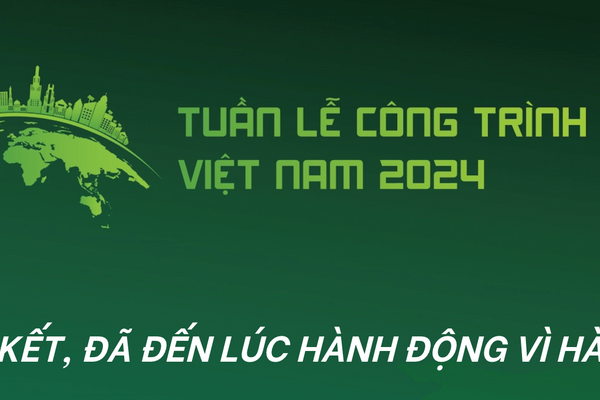 Tuần lễ Công trình xanh 2024: Nơi doanh nghiệp đổi mới và bứt phá trong cuộc chiến chống biến đổi khí hậu