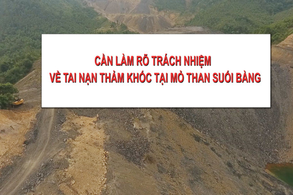 Cần làm rõ trách nhiệm về tai nạn thảm khốc ở mỏ than Suối Bàng 