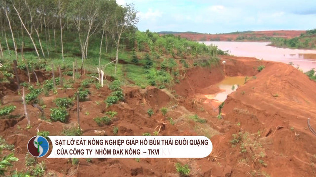 Sạt đất nông nghiệp giáp hồ bùn thải đuôi quặng của Công ty Nhôm Đắk Nông – TKV