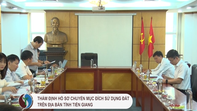 Thẩm định hồ sơ chuyển mục đích sử dụng đất trên địa bàn tỉnh Tiền Giang