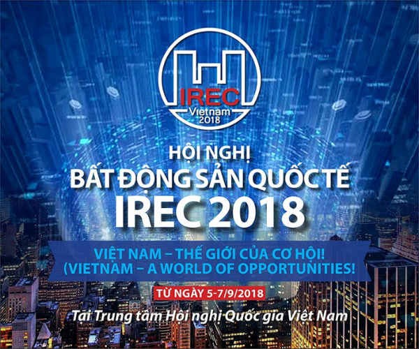 Việt Nam lần đầu tiên tổ chức Hội nghị Bất động sản quốc tế IREC