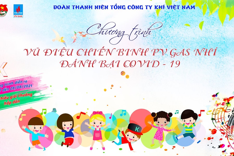 Đoàn Thanh niên PV GAS tổ chức chương trình “Vũ điệu chiến binh PV GAS Nhí đánh bại Covid -19”