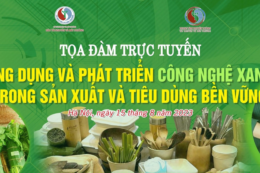 Tọa đàm trực tuyến - Ứng dụng và phát triển công nghệ xanh trong sản xuất và tiêu dùng bền vững