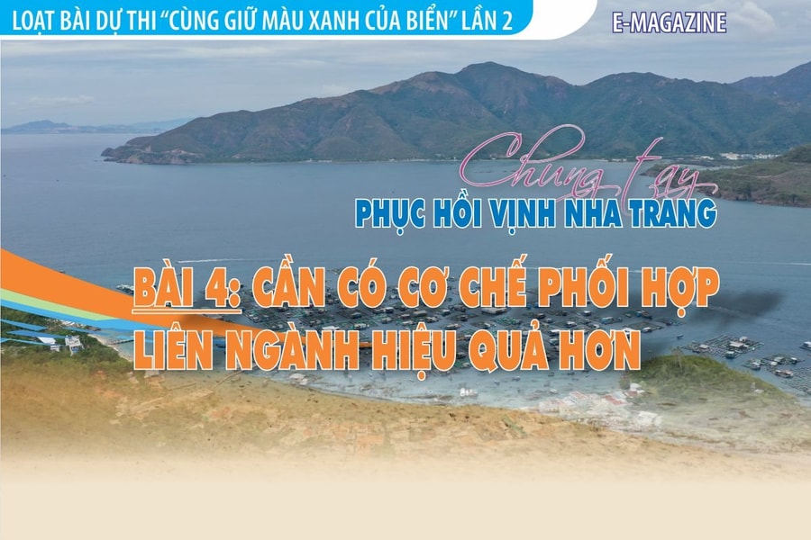 E-Magazine: Chung tay phục hồi vịnh Nha Trang - Bài 4: Cần có cơ chế phối hợp liên ngành hiệu quả hơn